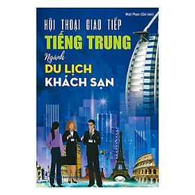 [Download Sách] Hội Thoại Giao Tiếp Tiếng Trung Ngành Du Lịch Khách Sạn