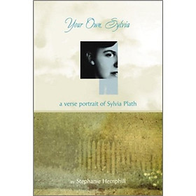 Your Own Sylvia: A Verse Portrait of Sylvia Plath