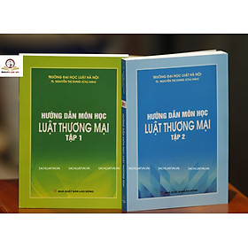Hướng Dẫn Môn Học Luật Thương Mại (tập 1 và 2)