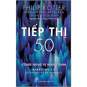 Tiếp Thị 5.0: Công Nghệ Vị Nhân Sinh (NXB Trẻ)
