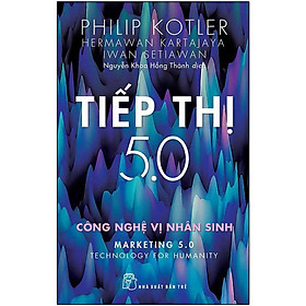 Tiếp Thị 5.0: Công Nghệ Vị Nhân Sinh