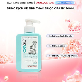 Dung dịch vệ sinh Thảo Dược Orasic 200ml sạch an toàn, thơm quyến rũ