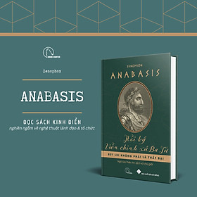 Anabasis - Hồi Ký Viễn Chinh Xứ Ba Tư (Bìa Cứng) - Xenophon