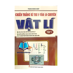 Hình ảnh Sách - Chiến Thắng Kì Thi Lớp 9 Vào Lớp 10 Chuyên Vật Lí - tập 1