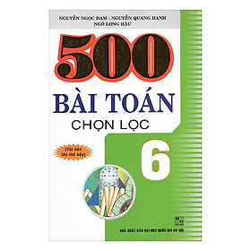 Nơi bán 500 Bài Toán Chọn Lọc 6 - Giá Từ -1đ