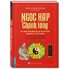 Sách Ngọc Hạp Chánh Tông (Tác phẩm kinh điển quý giá đầy đủ nhất, đúng theo lý số cổ truyền) (Bìa Cứng) - Tái Bản