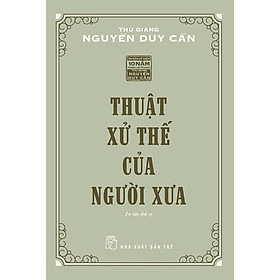 Thuật Xử Thế Của Người Xưa (Tái Bản 2021) - Bản Quyền