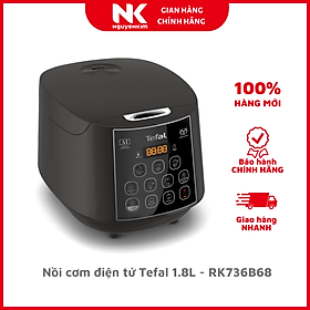 Nồi cơm điện tử Tefal - 1.8L - Thương hiệu Pháp - RK736B68- Hàng chính hãng