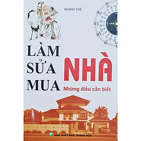 Làm nhà sửa nhà mua nhà những điều cần biết