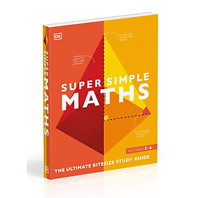 Super Simple Maths : The Ultimate Bitesize Study Guide