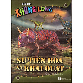 [Download Sách] Thế Giới Khủng Long - Sự Tiến Hóa Và Khai Quật (Tái Bản)