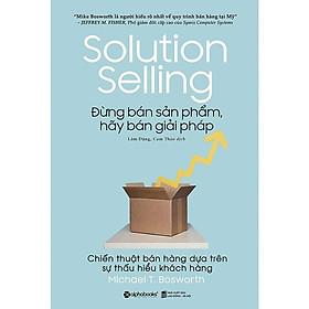 Sách Đừng bán sản phẩm, hãy bán giải pháp - Alphabooks - BẢN QUYỀN