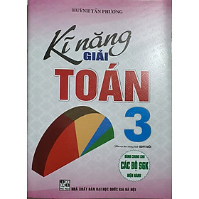 Hình ảnh Kĩ Năng Giải Toán Lớp 3 ( Dùng Chung Cho các Bộ Sách Giáo Khoa Hiện Hành