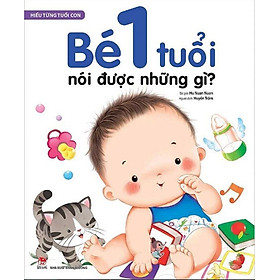 Hiểu từng tuổi con: Bé 1 tuổi nói được những gì?