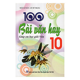 Nơi bán 100 Bài Văn Hay Lớp 10 - Giá Từ -1đ