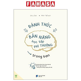 Đánh Thức Bản Năng Học Tập Phi Thường Trong Bạn - Phương Pháp Thao Túng Não Bộ Để Học Tập Nhàn Tênh Nhưng Vẫn Không Ngừng Tiến Bộ