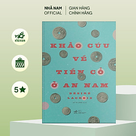 Sách - Khảo cứu về tiền cổ ở An Nam Bìa cứng - Nhã Nam Official