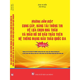 Hình ảnh Hướng Dẫn Cung Cấp, Đăng Tải Thông Tin Về Lựa Chọn Nhà Thầu Và Mẫu Hồ Sơ Đấu Thầu Trên Hệ Thống Mạng Đấu Thầu Quốc Gia (Quyển 2).