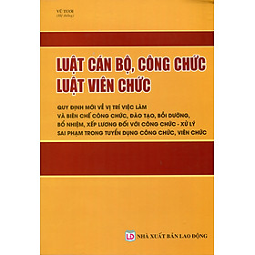 Luật Cán Bộ, Công Chức - Luật Viên Chức - Quy Định Về Đào Tạo, Đánh Giá Và Phân Loại Cán Bộ, Công Chức, Viên Chức