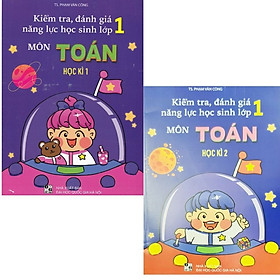 [Download Sách] Kiểm tra, đánh giá năng lực học sinh lớp 1 môn Toán học kì 1+2( biên soạn theo chương trình sách giáo khoa mới)