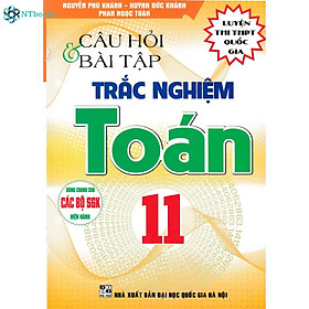 Sách Câu Hỏi Và Bài Tập Trắc Nghiệm Toán 11 (Dùng Chung Cho Các Bộ SGK Hiện Hành )