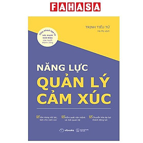 Sách - Năng Lực Quản Lý Cảm Xúc - Chìa Khóa Tạo Ra Sức Mạnh Tinh Thần Của Người Thành Công