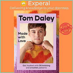 Sách - Made with Love - Get Hooked with 30 Knitting and Crochet Patterns by Tom Daley (UK edition, hardcover)