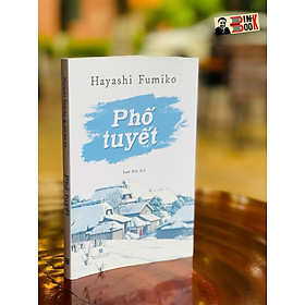 PHỐ TUYẾT – Hayashi Fumiko – Lam Anh dịch – NXB Tổng hợp TPHCM