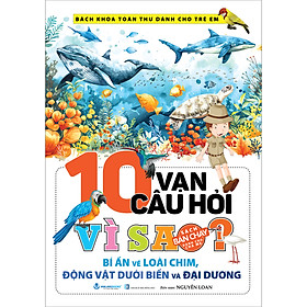 Sách 10 Vạn Câu Hỏi Vì Sao? - Loài Chim, Động Vật Dưới Biển và Đại Dương