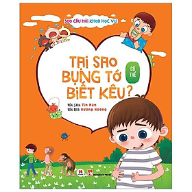 300 Câu Hỏi Khoa Học Vui Cơ Thể: Tại Sao Bụng Tớ Biết Kêu?