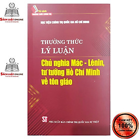 Sách - Thường thức lý luận chủ nghĩa Mác - Leenin tư tưởng Hồ Chí Minh về tôn giáo