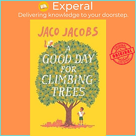 Sách - A Good Day for Climbing Trees by Jaco Jacobs (UK edition, paperback)