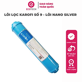 LÕI LỌC KAROFI SỐ 9 - LÕI NANO SILVER DIỆT KHUẨN - Hàng Chính Hãng