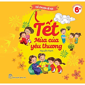 Tết - Mùa Của Yêu Thương (Kể Chuyện Lễ Hội)