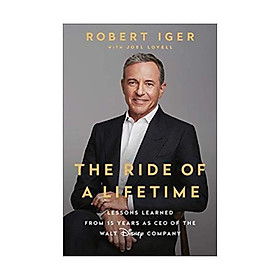 Download sách Sách - The Ride of a Lifetime : Lessons in Creative Leadership from the CEO of the Walt Disney Company by Robert Iger - (US Edition, paperback)