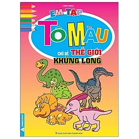 [Download Sách] Em Tập Tô Màu - Chủ Đề Thế Giới Khủng Long