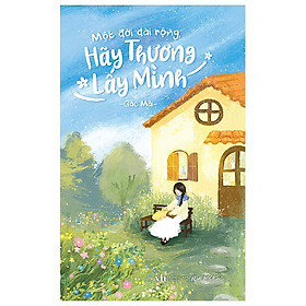 Một Đời Dài Rộng Hãy Thương Lấy Mình - Minh Hà