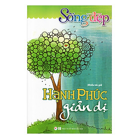 [Download Sách] Sống Đẹp - Hạnh Phúc Giản Dị