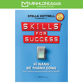 Sách: Kĩ Năng Để Thành Công - Phát Triển Cá Nhân Và Nâng Tầm Sự Nghiệp