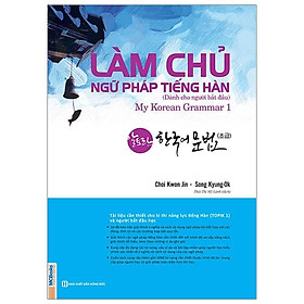 Sách Làm Chủ Ngữ Pháp Tiếng Hàn - Dành Cho Người Bắt Đầu