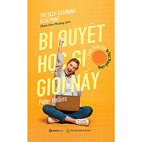 Hình ảnh Bí quyết học gì giỏi nấy (The Self Learning Blueprint) - Tác giả: Peter Hollins