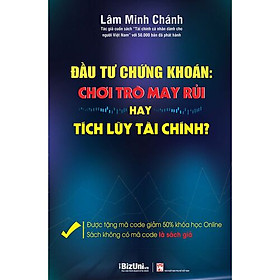 Đầu Tư Chứng Khoán: Chơi Trò May Rủi Hay Tích Lũy Tài Chính?