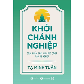 Hình ảnh Khởi Chánh Nghiệp - Đưa Phẩm Chất Của Đức Phật Vào Sự Nghiệp (Sách Khởi Nghiệp Thành Công)