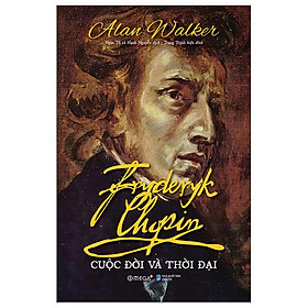 Hình ảnh Fryderyk Chopin Cuộc Đời Và Thời Đại