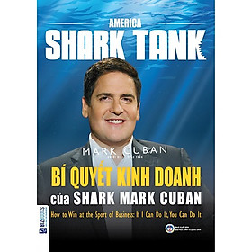 [Download Sách] America Shark Tank: Bí Quyết Kinh Doanh Của Shark Mark Cuban (Tặng kèm Booksmark)