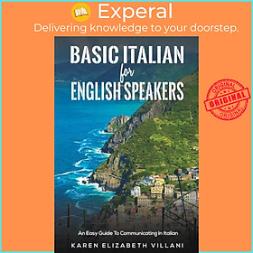 Sách - Basic Italian for English Speakers - An Easy Guide To Communic by Karen Elizabeth Villani (UK edition, paperback)