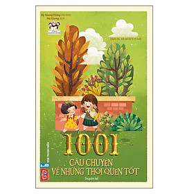 1001 Câu Chuyện Về Những Thói Quen Tốt (Tái Bản 2018)