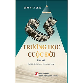 Trường học cuộc đời (Hồi ký) (Xuất bản lần thứ hai, có chỉnh sửa, bổ sung)