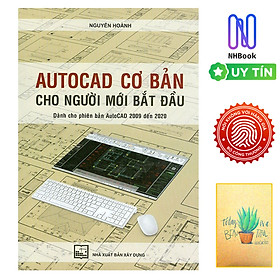 Ảnh bìa AutoCAD Cơ Bản Cho Người Mới Bắt Đầu (Dành Cho Phiên Bản AutoCAD 2009 Đến 2020) ( Tặng Kèm Sổ Tay )