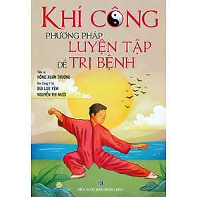 Khí Công - Phương Pháp Luyện Tập Để Trị Bệnh